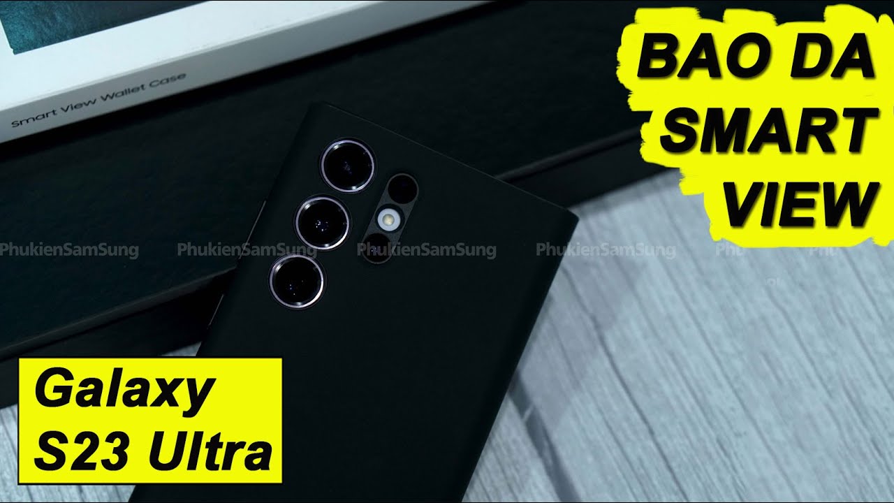 [ Review ] BAO DA GALAXY 23 ULTRA SMART VIEW chính hãng Samsung - Đánh giá chi tiết ! Official Case