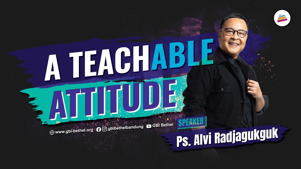 A Teachable Attitude - Ps. Alvi Radjagukguk