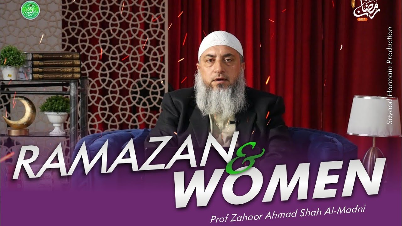 Ramazan & Women | Ramazan Series | Prof Zahoor Ah Shah Almadni | Savood Harmain