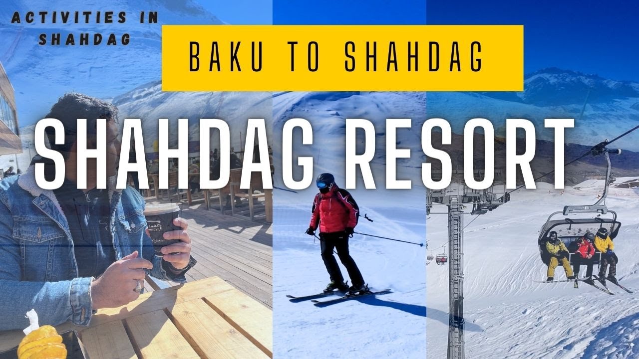 Day 2 | Baku to Shahdag Resort Mountains | Activities in Shahdag