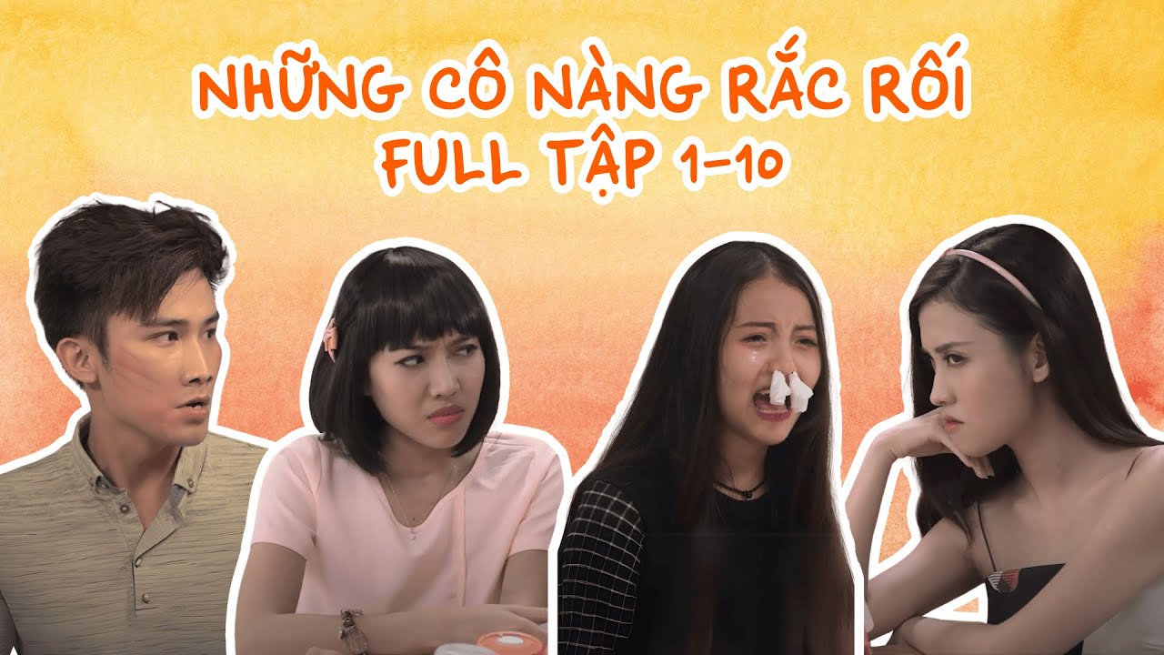 [Tập 1-10] Những Cô Nàng Rắc Rối | Phim Sitcom Hài Hước