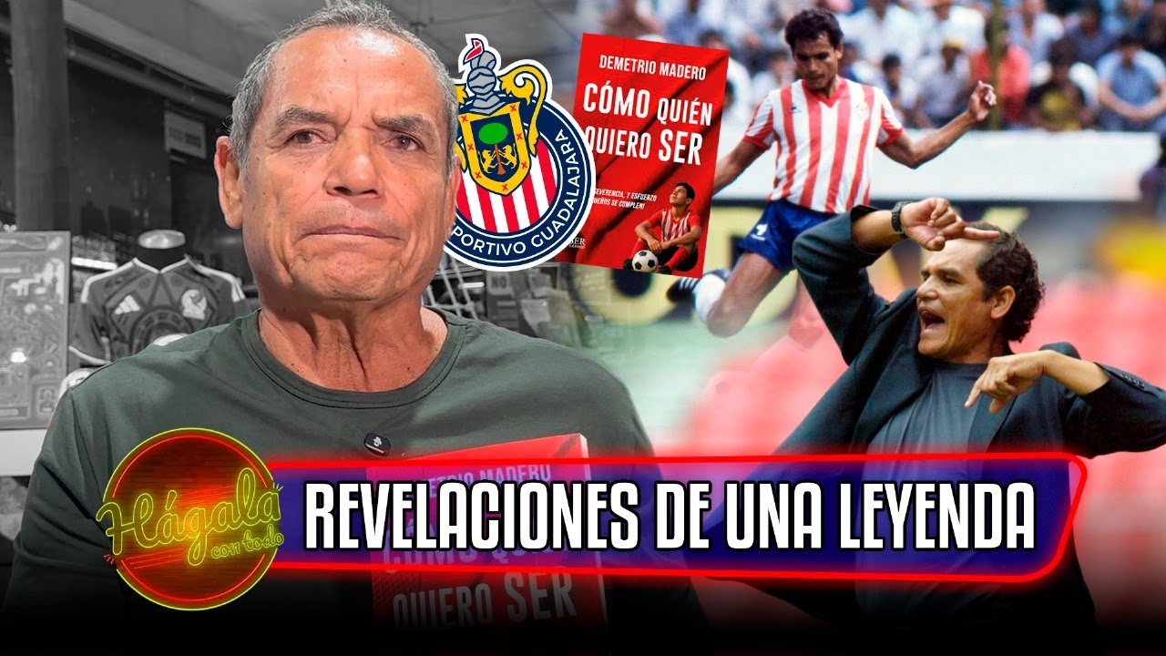 🚨REVELACIONES DE UNA LEYENDA DE CHIVAS - Demetrio Madero | Podcast Hágala con todo