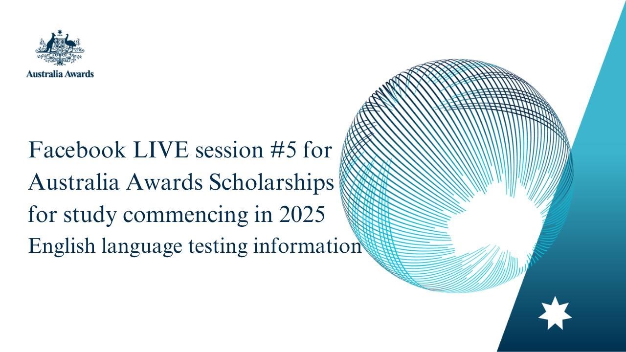Facebook Live Session #5 for Australia Awards Scholarships Study commencing in 2025.