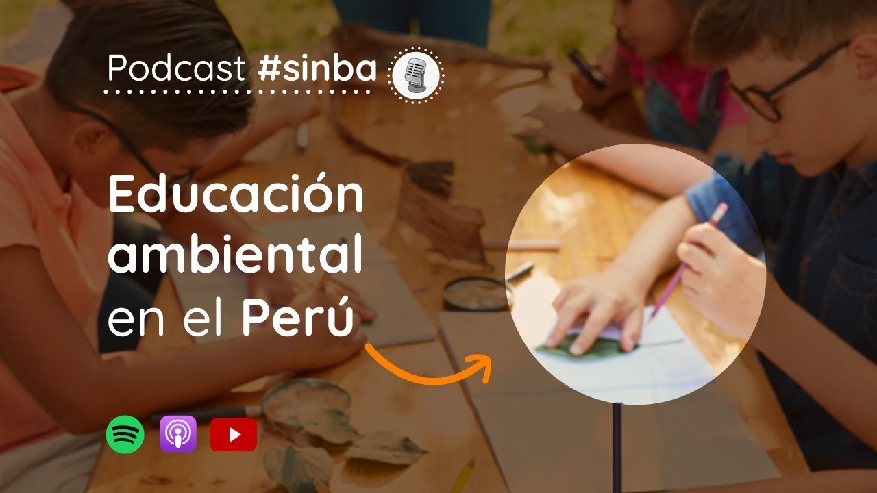 Educación ambiental en el Perú: ¿cómo funciona? | sinba podcast