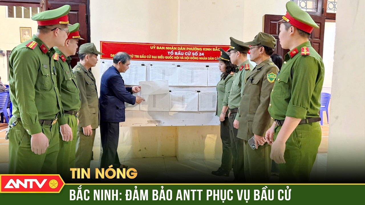 Chủ động từ sớm, giữ vững từ cơ sở, bảo đảm tuyệt đối an ninh cuộc bầu cử ở Bắc Ninh | ANTV