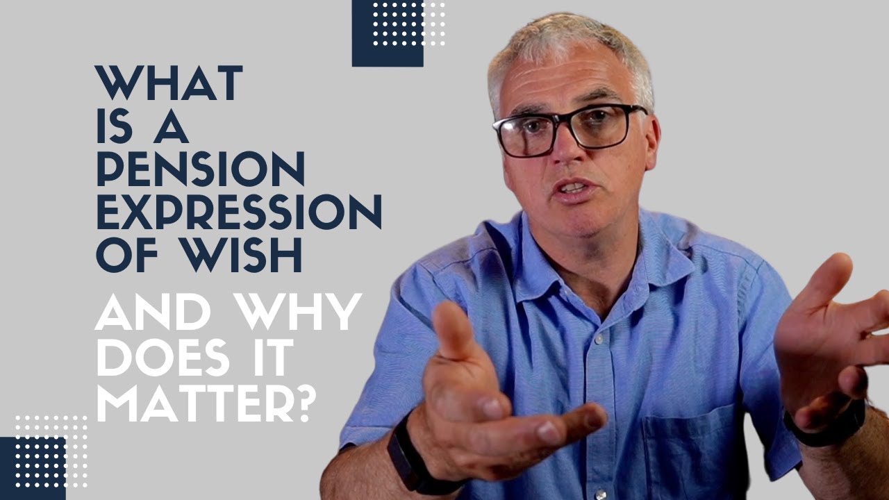 What is a pension expression of wish and why does it matter?