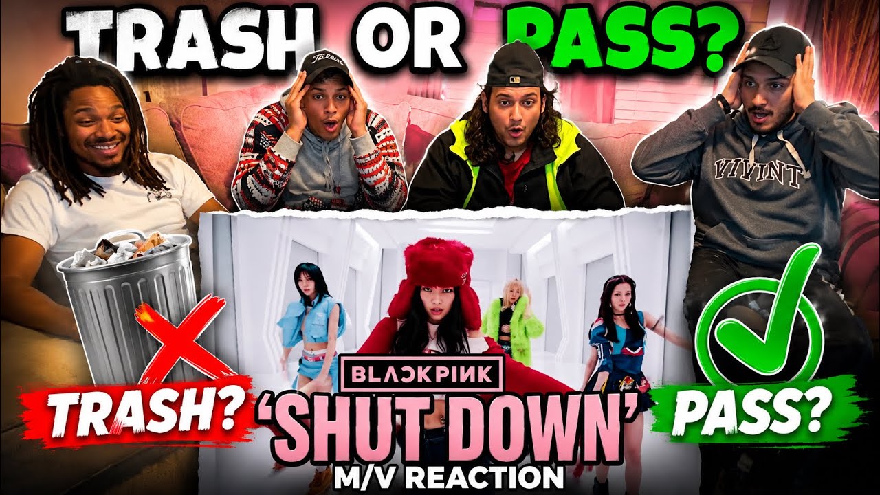 TRASH OR PASS-BLACKPINK - ‘Shut Down’ M/V REACTION