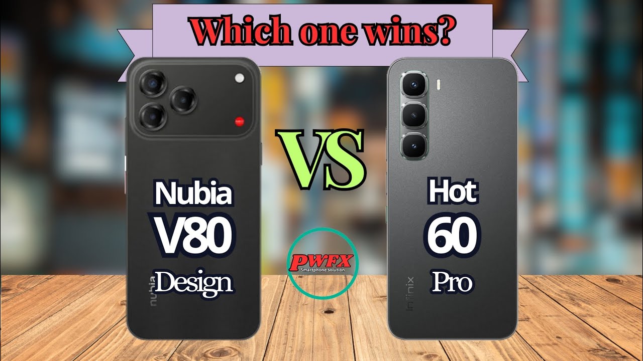 Nubia V80 Design vs Infinix Hot 60 pro, Infinix Hot 60 pro vs Nubia V80 Design, Nubia V80 Design