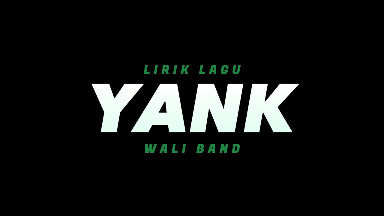 Yank - Wali Band(Lirik Lagu)