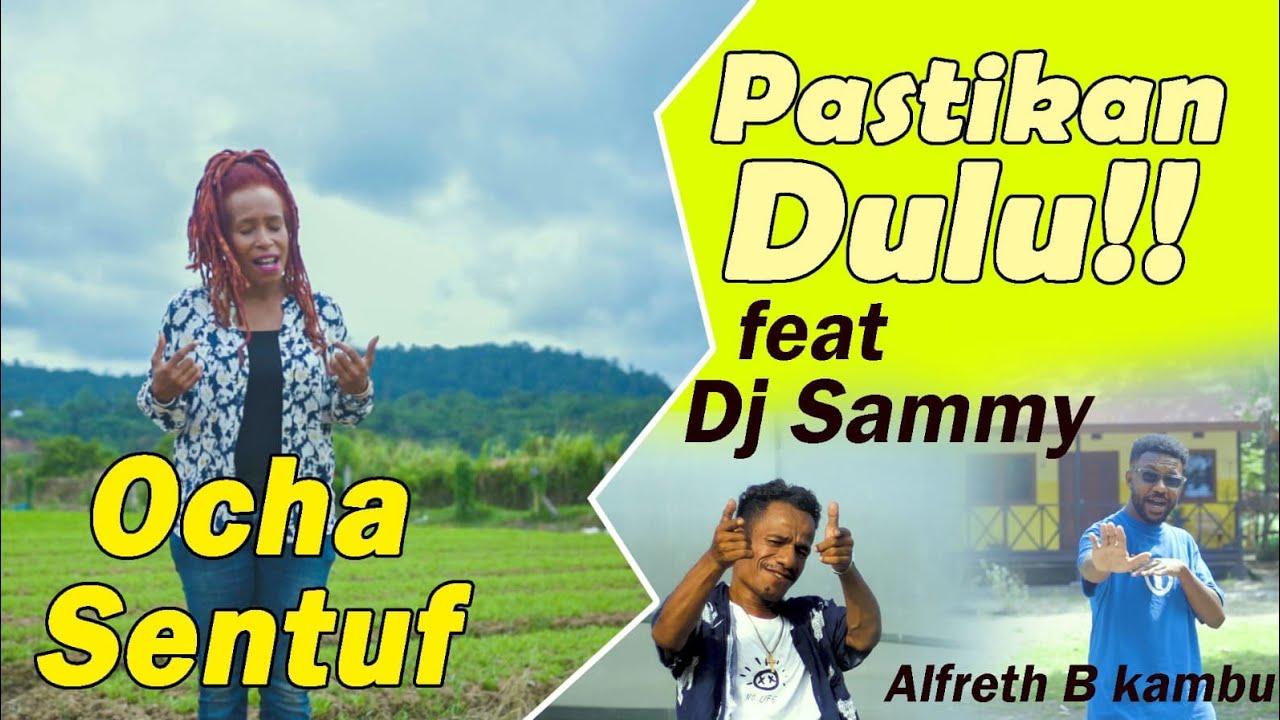 Pastikan Dulu _ Ocha Sentuf x Dj Sammy Manggorap x Alfreth B Kambu