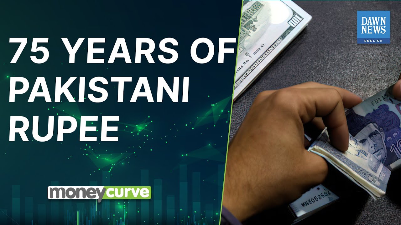 75 years of Pakistani rupee | MoneyCurve | Dawn News English