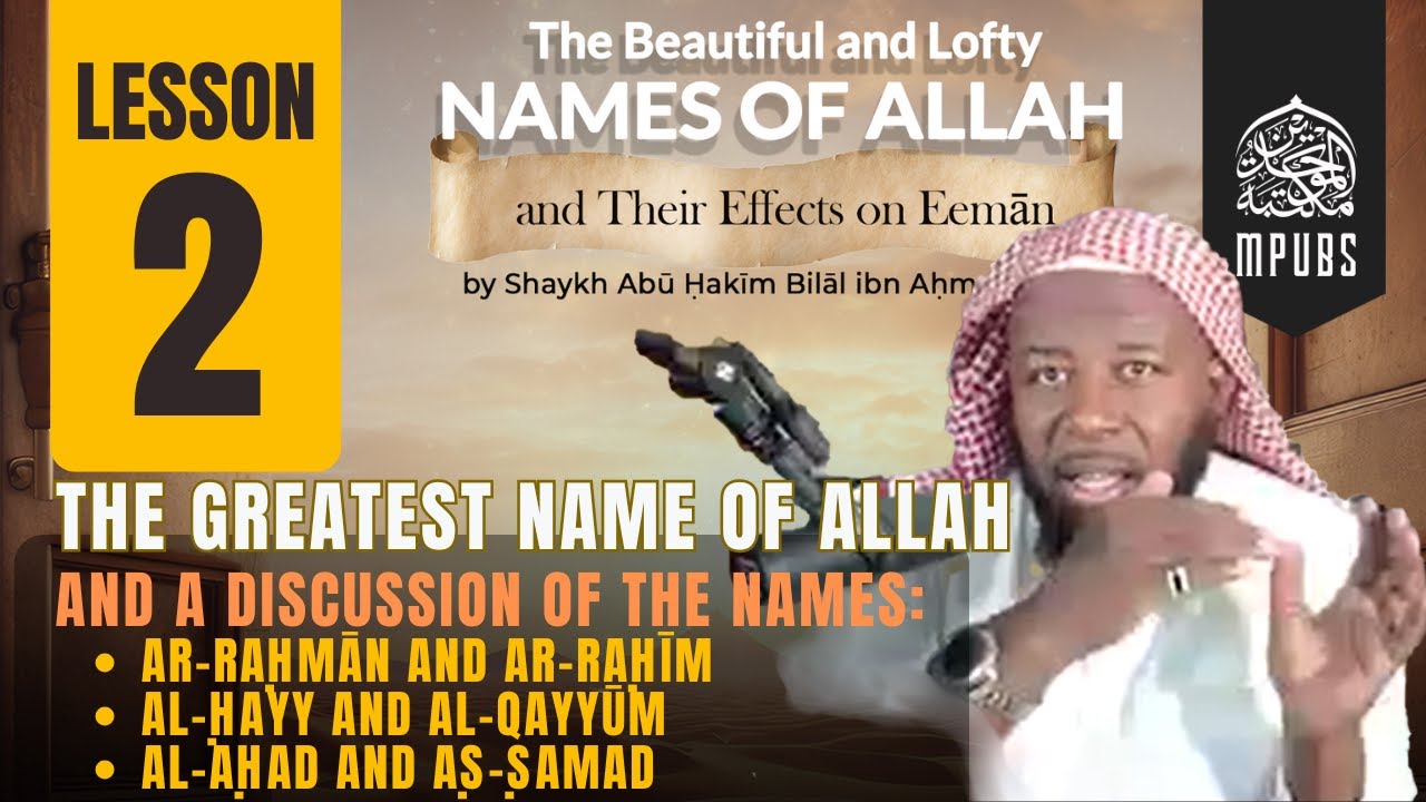 [Lesson 02] The Beautiful & Lofty Names of Allah & It’s Effects on Eeman by Shaykh Abu Hakeem Bilal