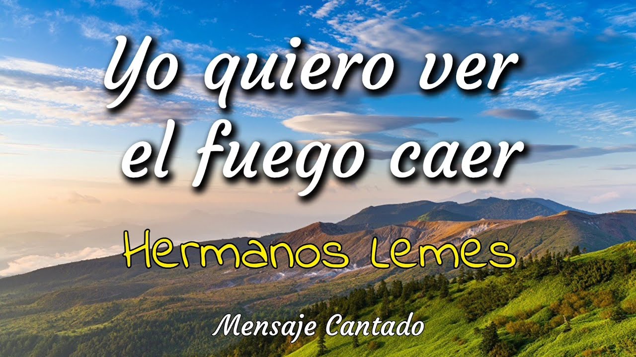 Hermanos Lemes - Yo quiero ver el fuego caer (Música Cristiana)