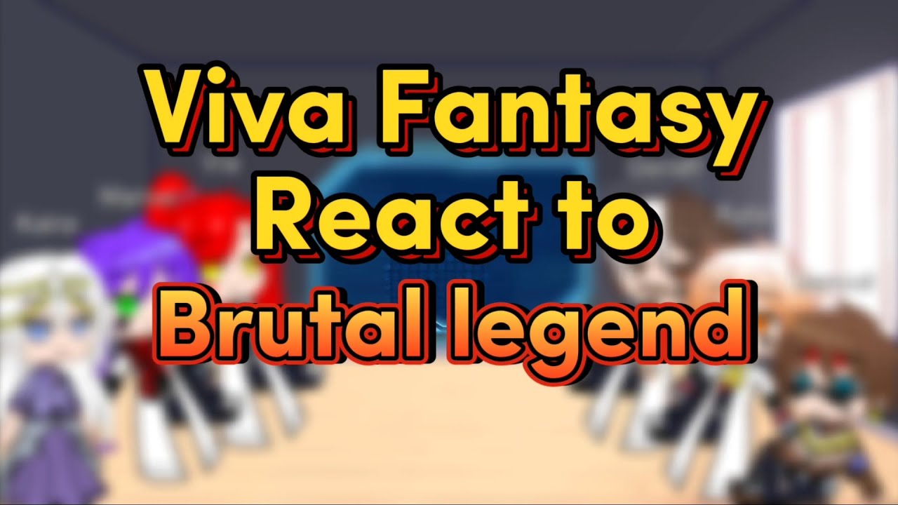 Viva Fantasy react to brutal legend [Gacha nox] Indonesia |End part