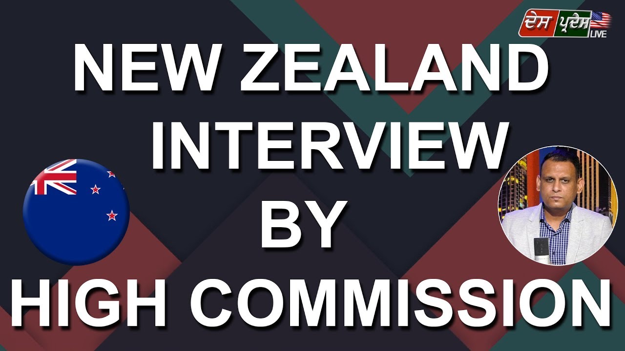 NEW ZEALAND INTERVIEW BY HIGH COMMISSION