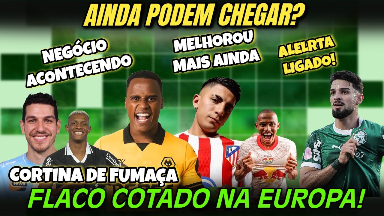 🚨PERCEBERAM ISSO? TEM NEGÓCIO ROLANDO | FLACO COTADO NA EUROPA | MUITA GRANA NOS COFRES
