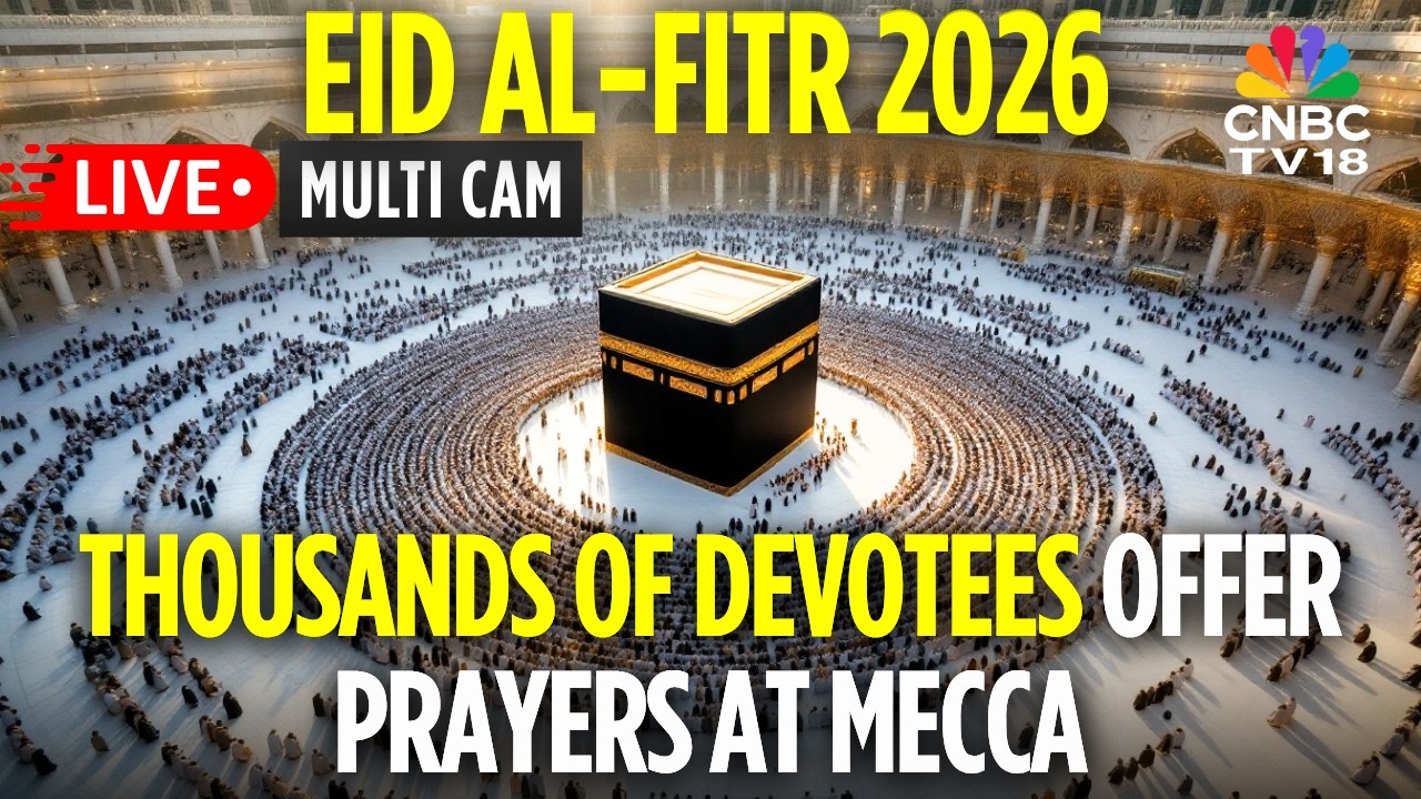 Eid al-Fitr LIVE: Eid Prayers From The Holy Mosque of Mecca | Ramzan 2026 | UAE, Saudi Arabia |N18G