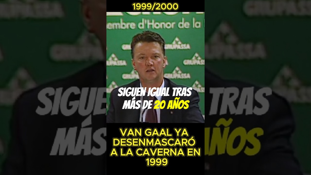 VAN GAAL DESENMASCAR&Oacute; a la CAVERNA MADRIDISTA por primera vez en 1999