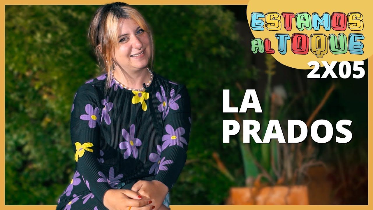 La Prados | 2x05 | ESTAMOS AL TOQUE