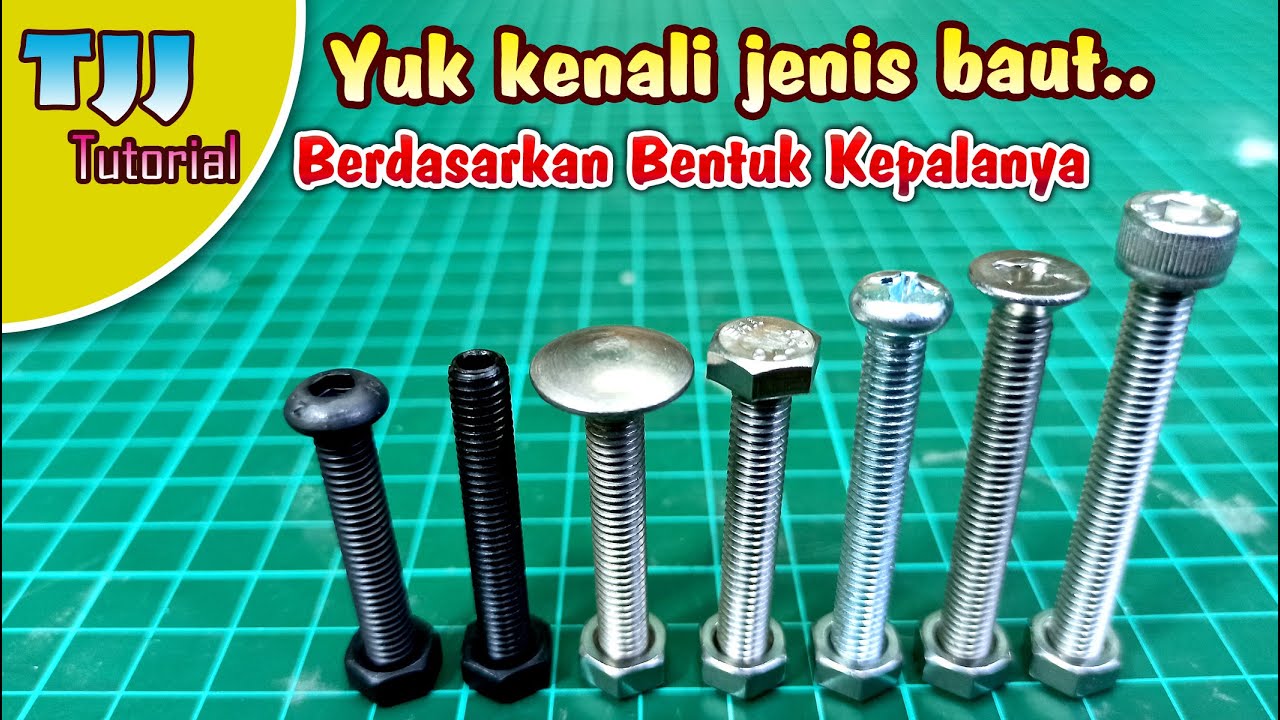 Mengenal jenis baut dari bentuk kepalanya, bersama MURBAUT.COM
