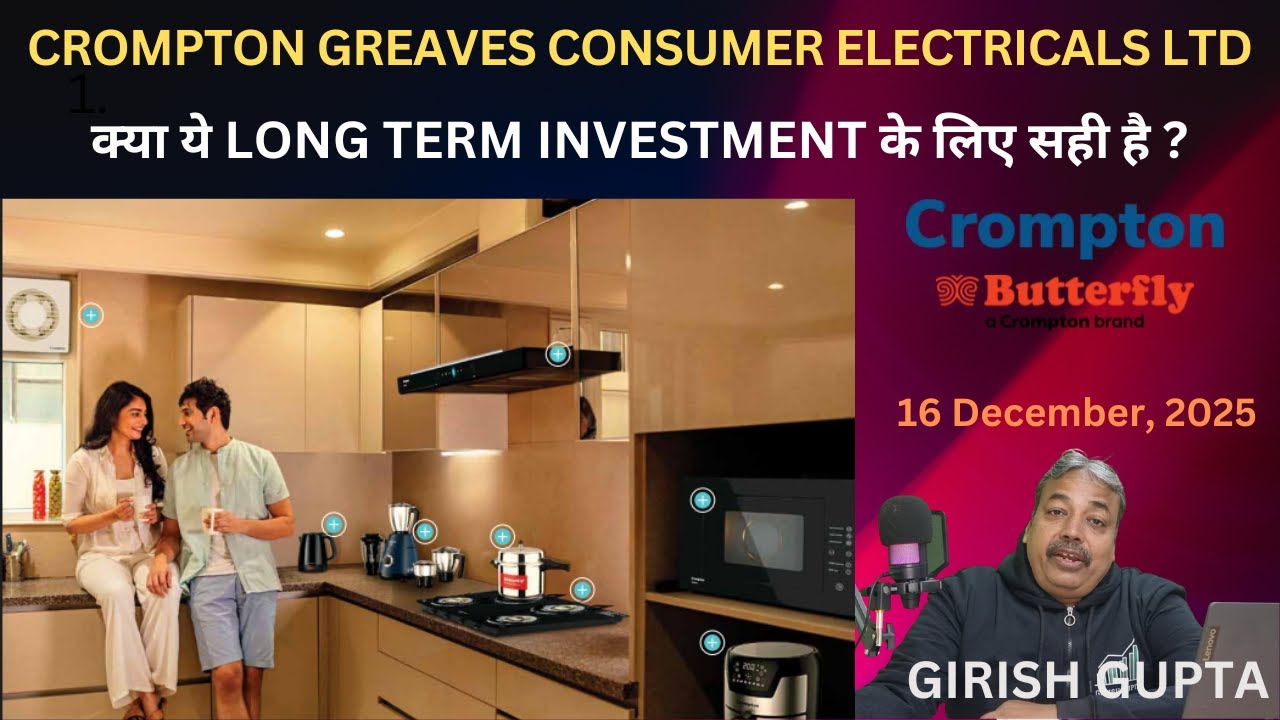 Can Crompton Greaves Consumer Electricals Be  Long-Term Wealth Creator? |Girish Gupta|16 Dec 2025|