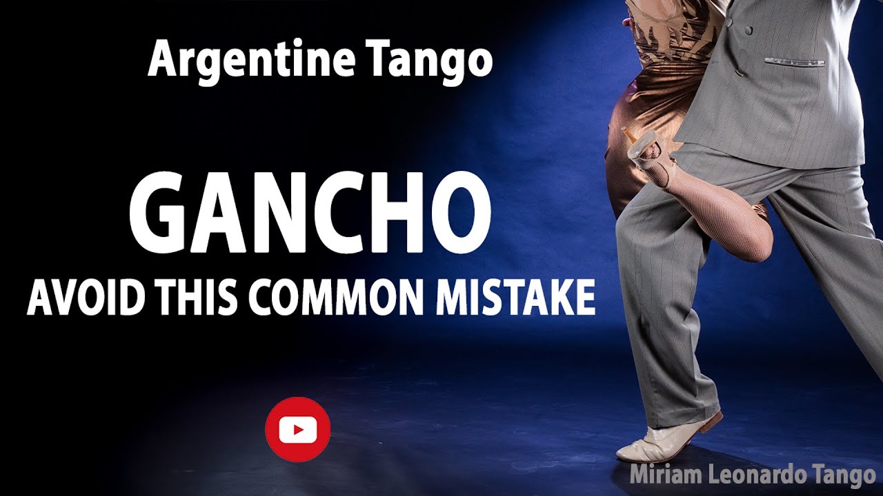 Argentine Tango GANCHO:   Avoid this mistake!