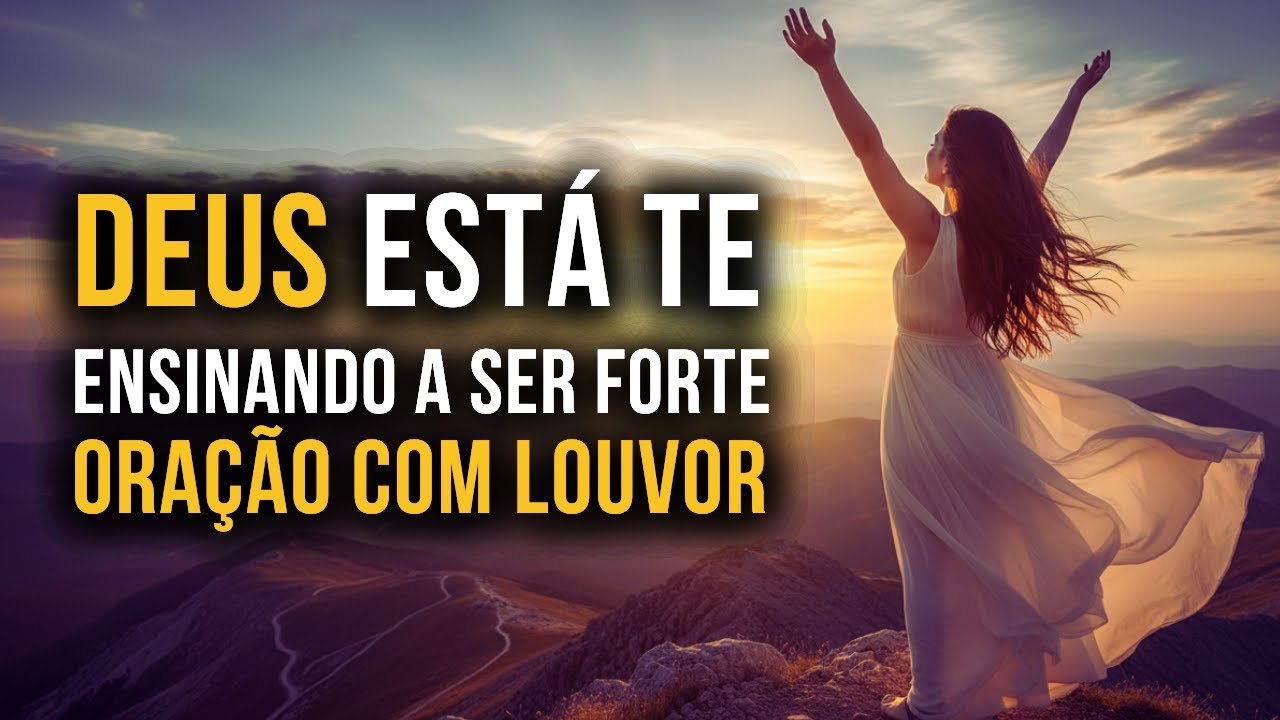 Louvor de Força e Superação | Deus Está Te Ensinando a Ser Forte | Worship Brasil