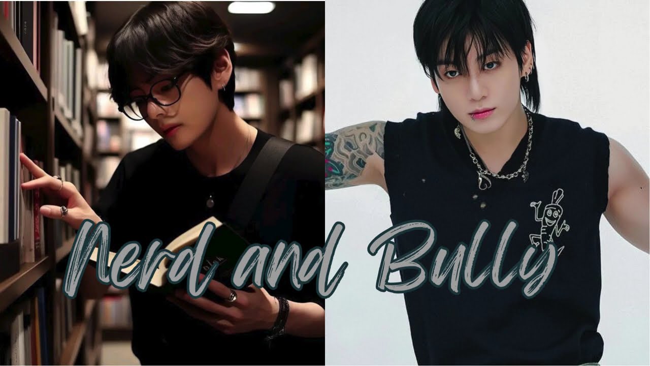 Nerd And Bully || Taekook FF Top Tae || 1/4