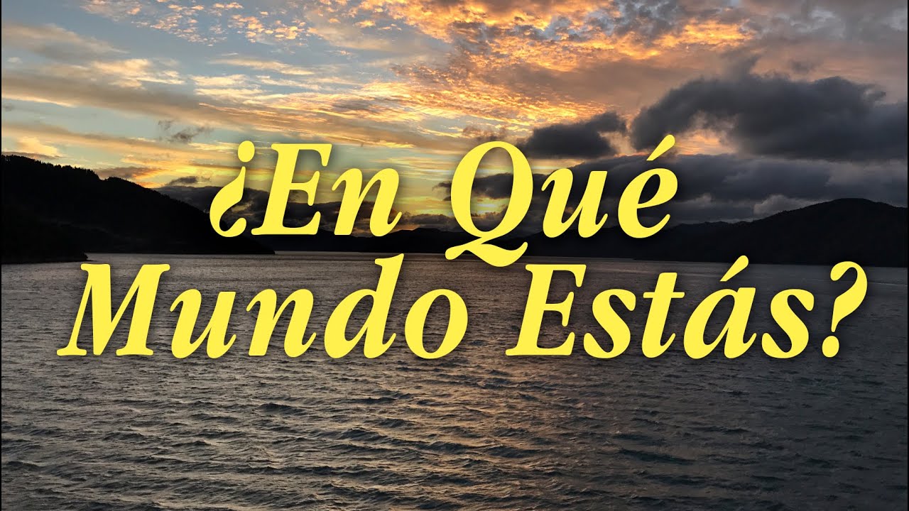 ¿En qué mundo estás? Reflexión