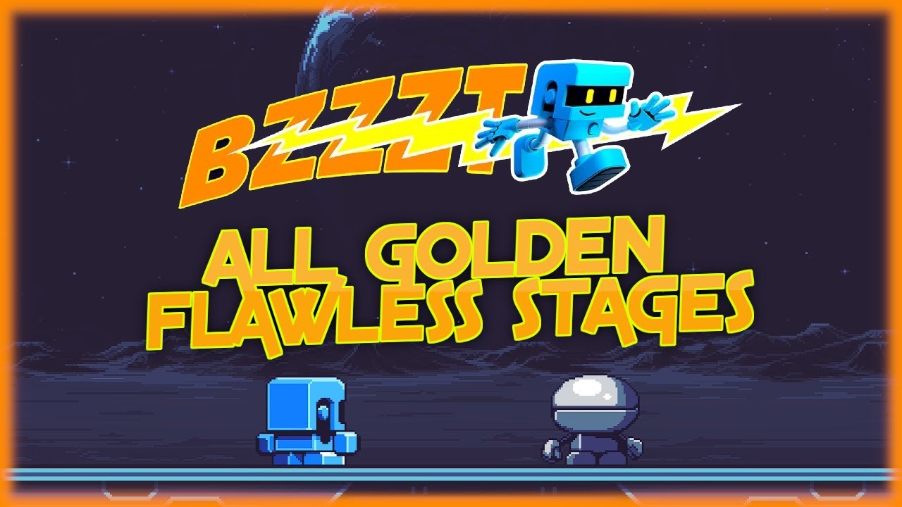 [Bzzzt] - All Golden Flawless Stages!