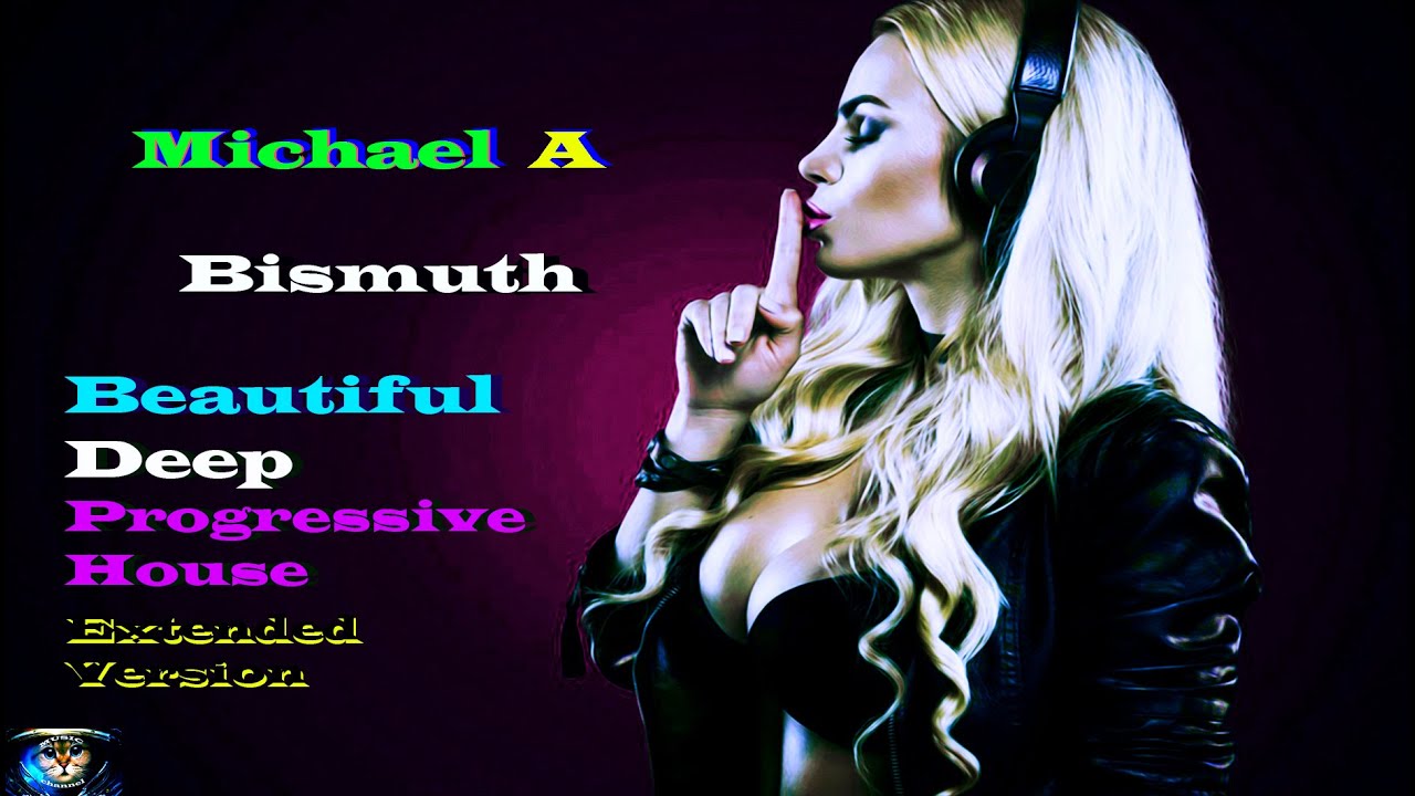 Michael A - Bismuth ( Beautiful Deep Progressive House, Extended Version ) #23