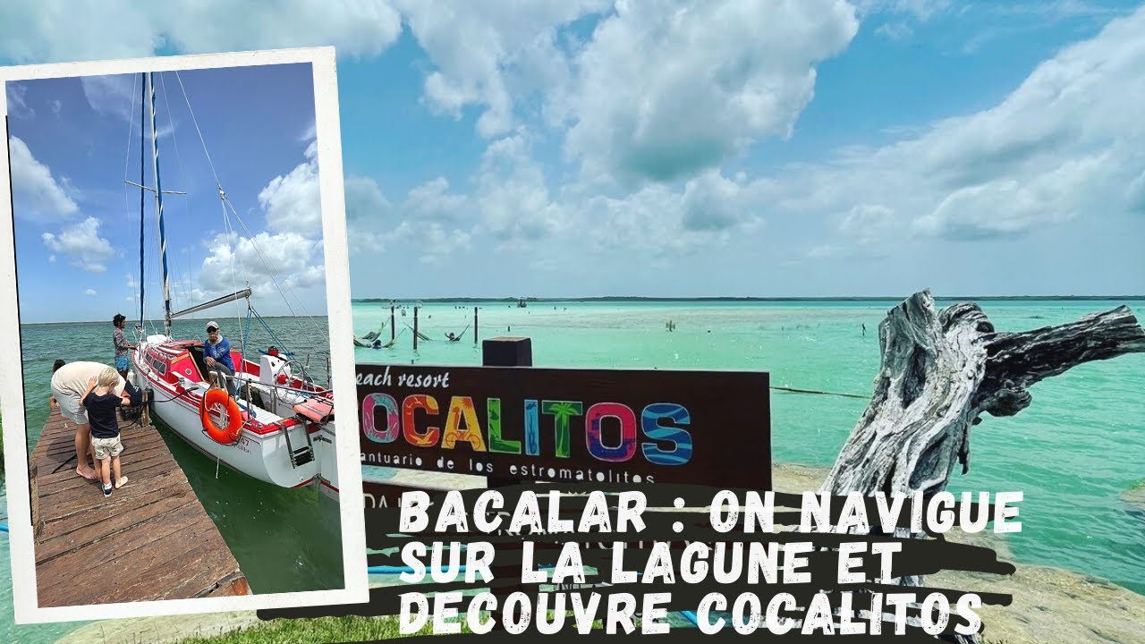 Voyage Mexique J11-12 : Bacalar ! On découvre  Cocalitos, et on navigue sur la lagune en voilier