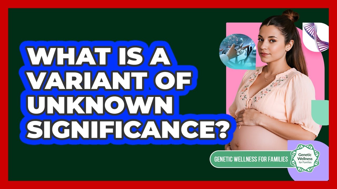 What Is a Variant of Unknown Significance?