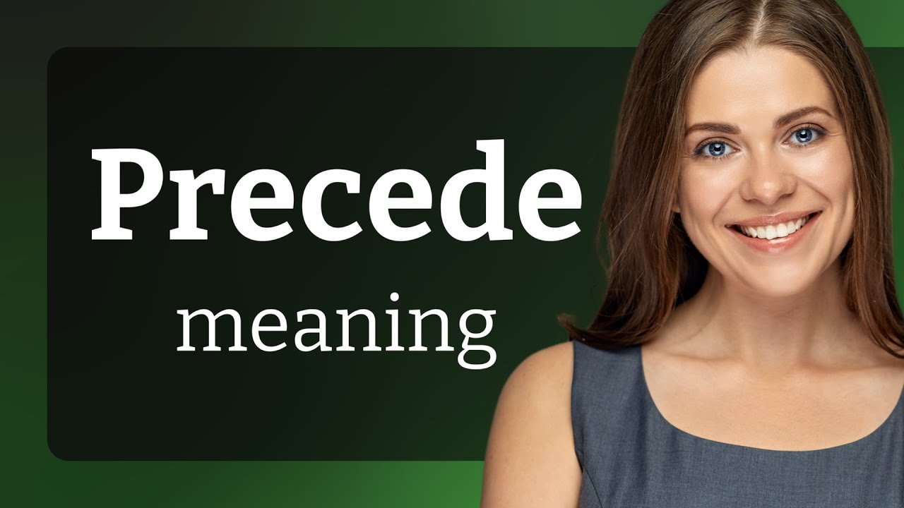 Precede — PRECEDE definition