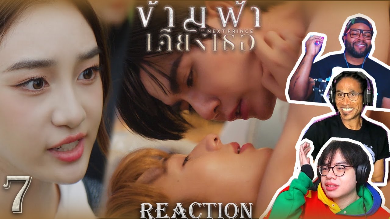 🍑​​​​​  ข้ามฟ้าเคียงเธอ | The Next Prince Series EP.7 Reaction With @TopherReacts 🍑​