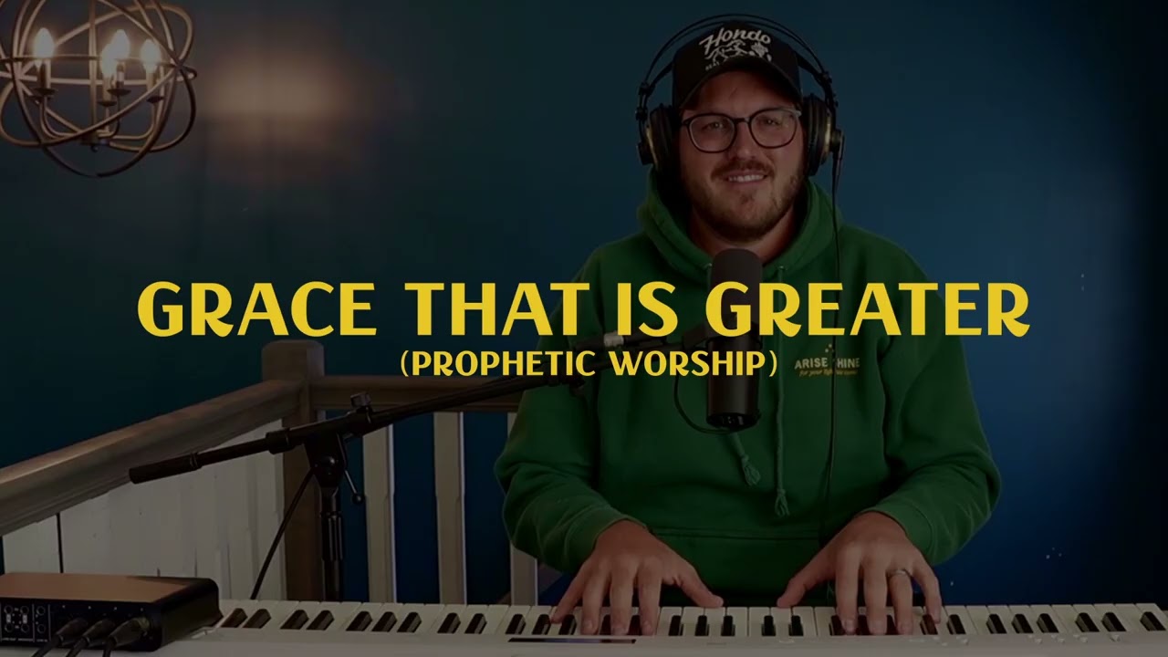 GRACE THAT IS GREATER (PROPHETIC WORSHIP)