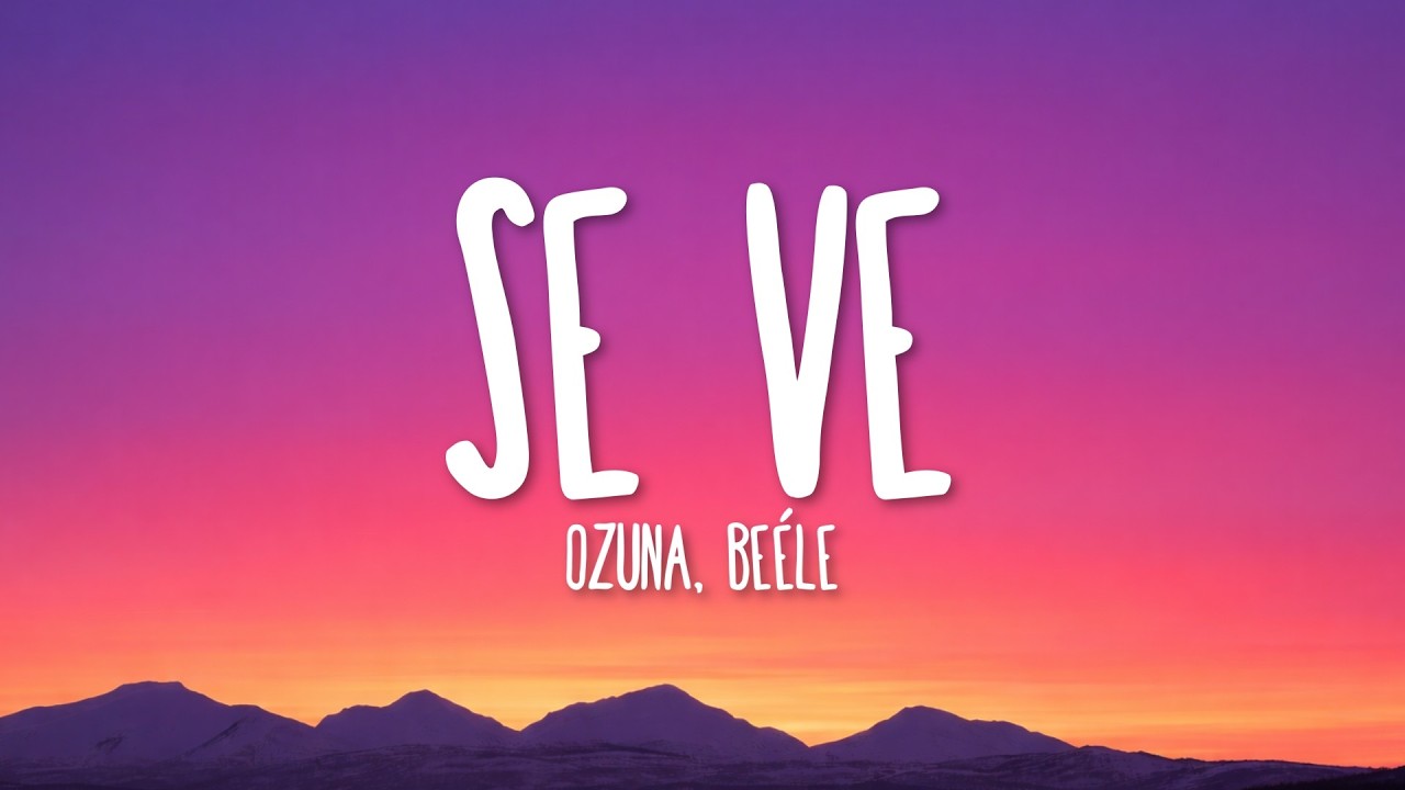 Ozuna, Beéle - Se Ve (Letra/Lyrics)