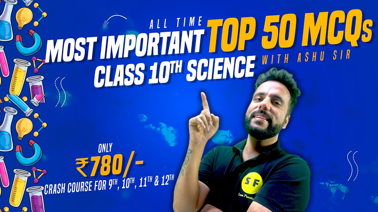 Top 50 MCQs Science Class 10th Science Most Important Question with Ashu Sir Science and Fun