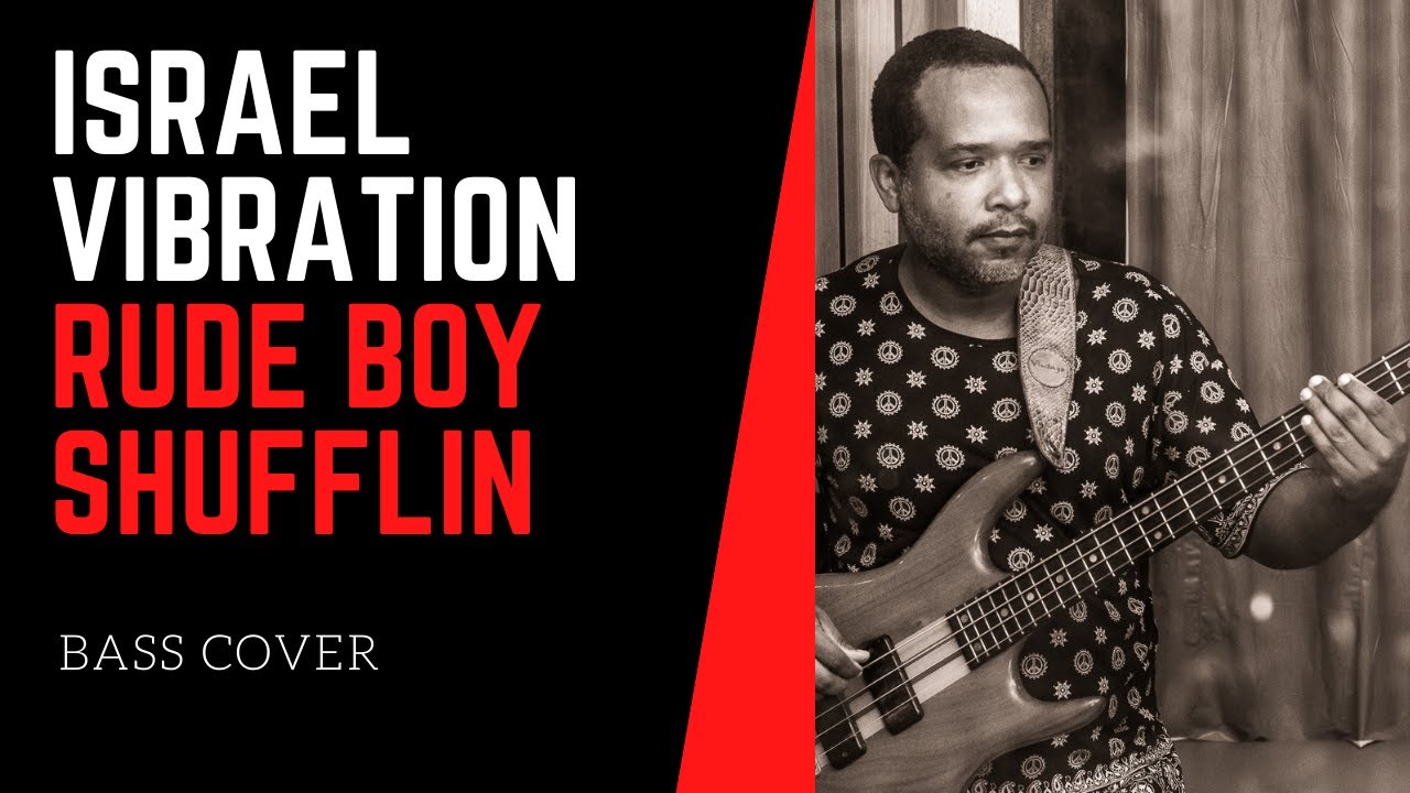 ISRAEL VIBRATION - RUDE BOY SHUFFLIN (Cover Bass)