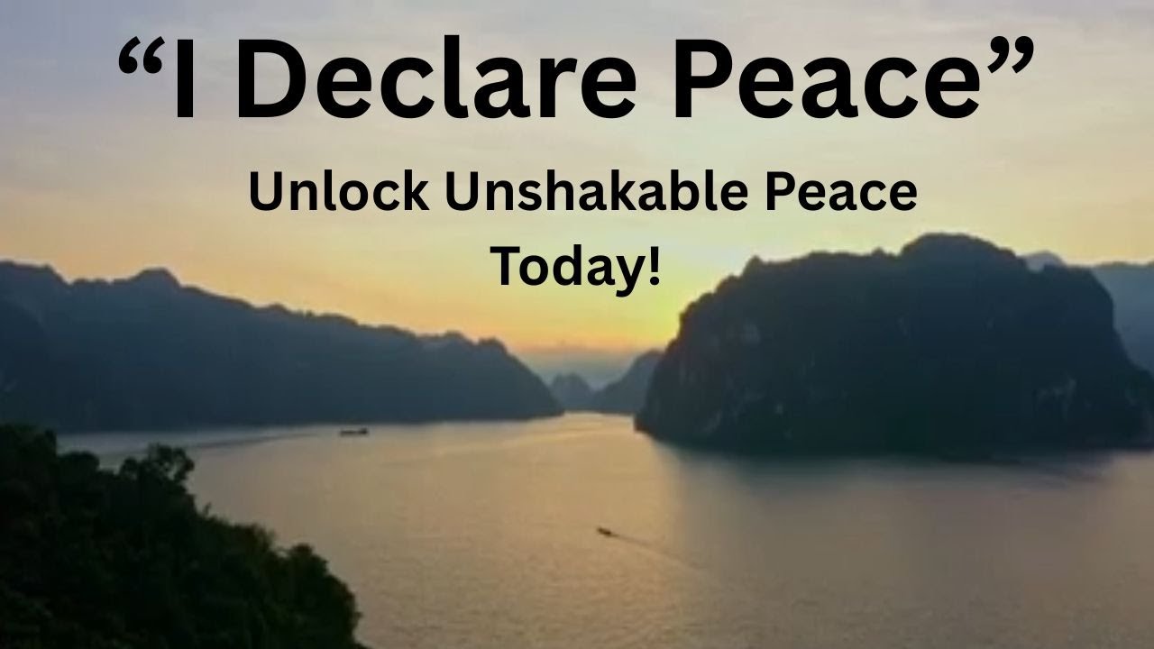 Unlock Unshakable Peace - Declare peace in your life today