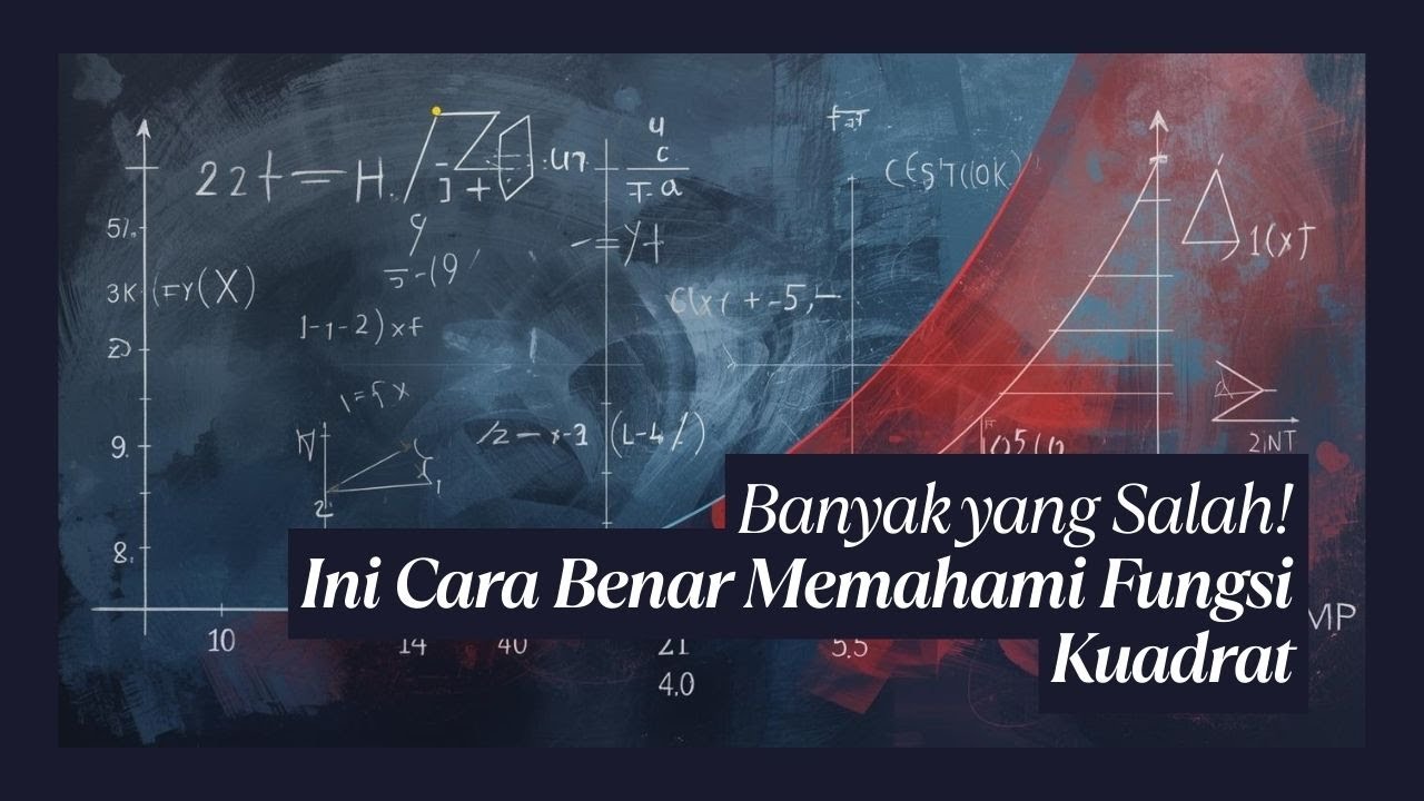 Banyak yang Salah! Ini Cara Benar Memahami Fungsi Kuadrat