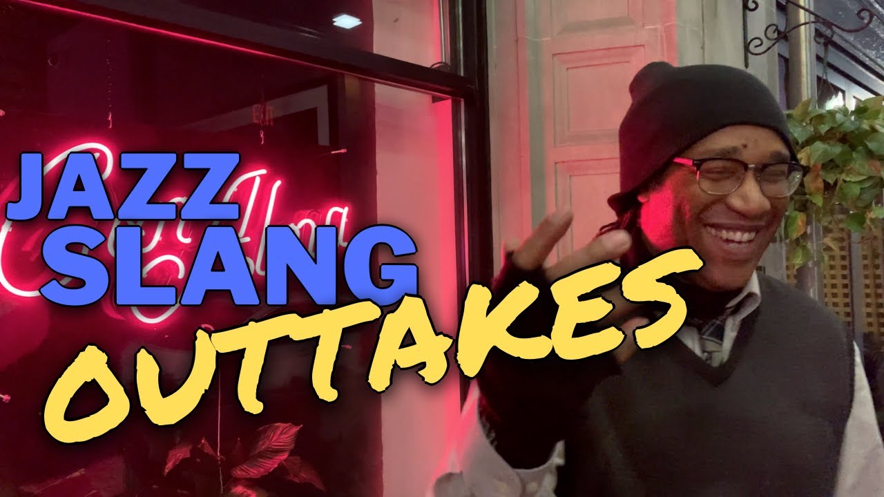 Jazz Slang OUTTAKES