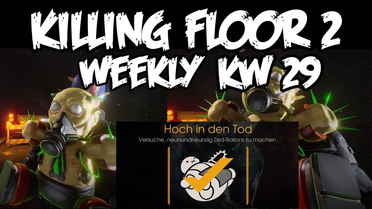 Killing Floor 2 Weekly Outbreak - KW 29 - Hoch in den Tod | German / Deutsch | BIG