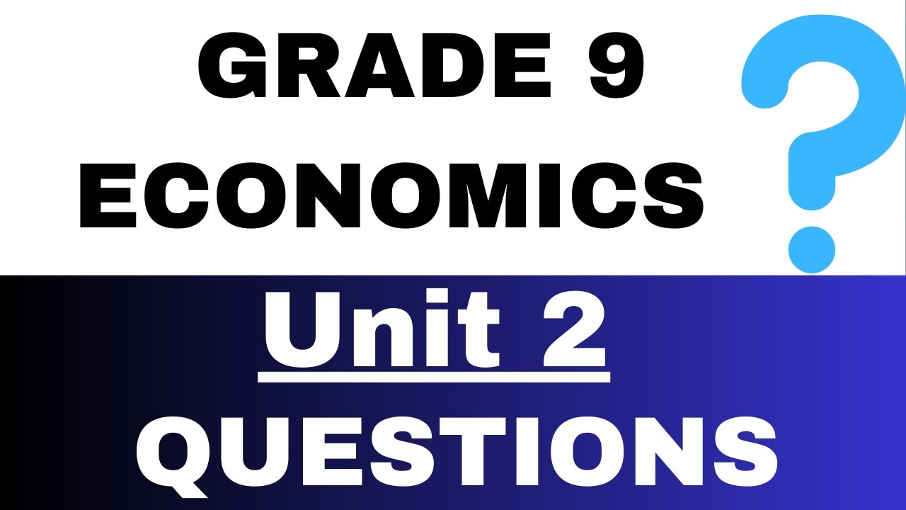 GRADE 9 ECONOMICS unit 2