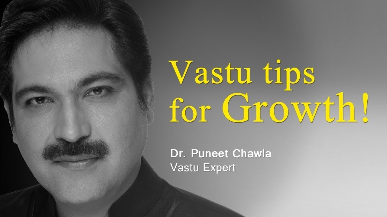 Vastu Tips For Growth | Growth Vastu Tips | Dr Puneet Chawla