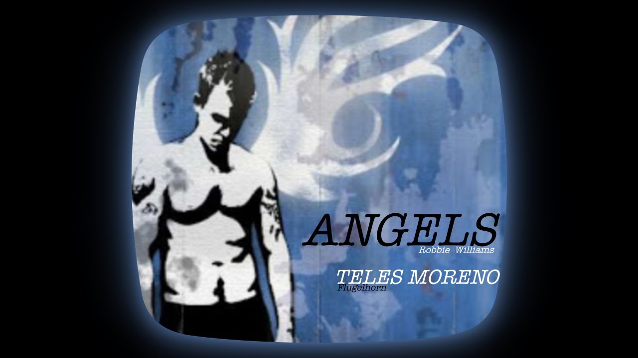 ANGELS (Robbie Williams). Teles Moreno, Flugelhorn