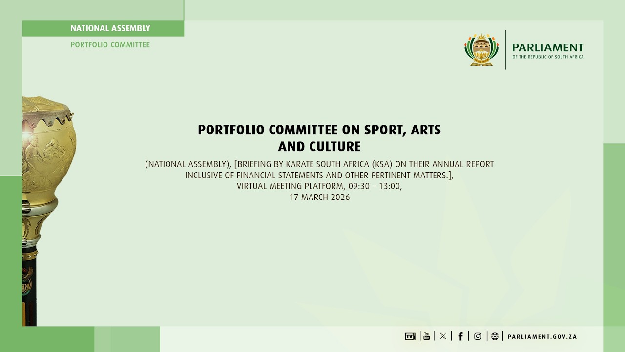 Portfolio Committee on Sport, Arts and Culture, 17 March 2026