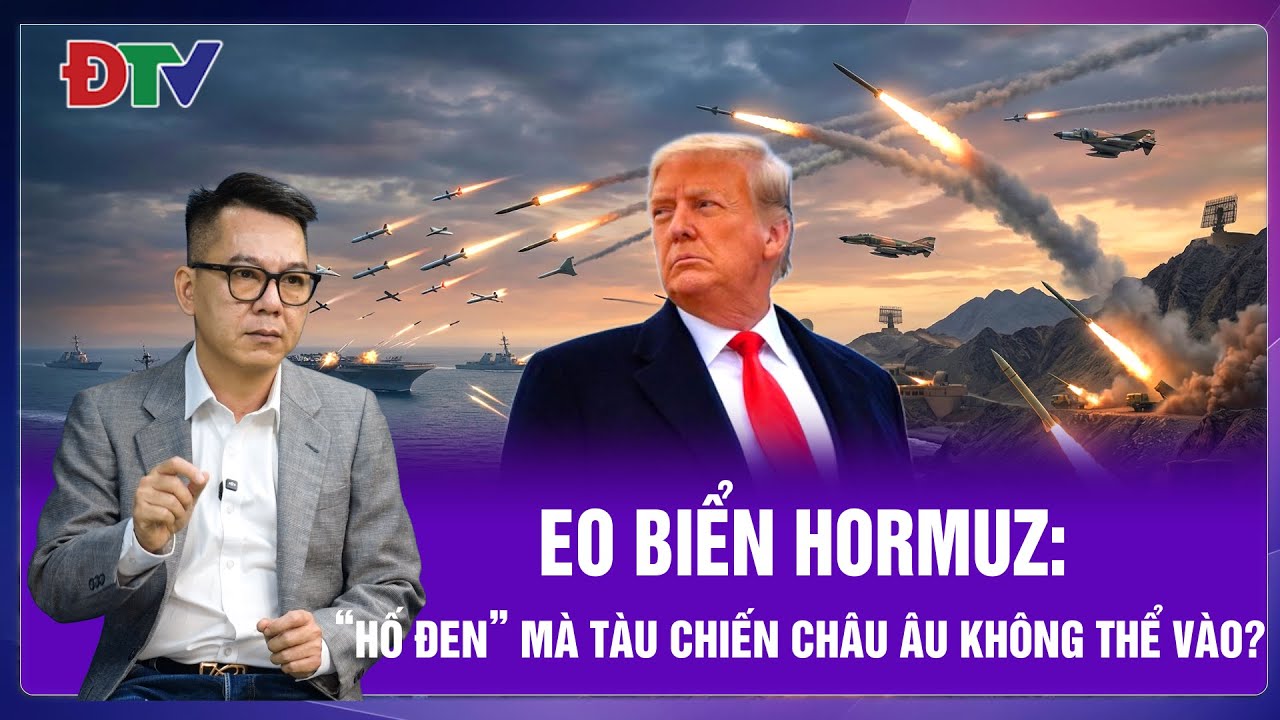 Eo biển Hormuz “Hố đen” mà tàu chiến Châu Âu không thể vào