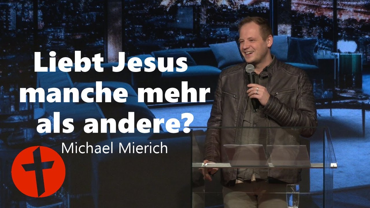 Liebt Jesus manche mehr als andere? | Michael Mierich