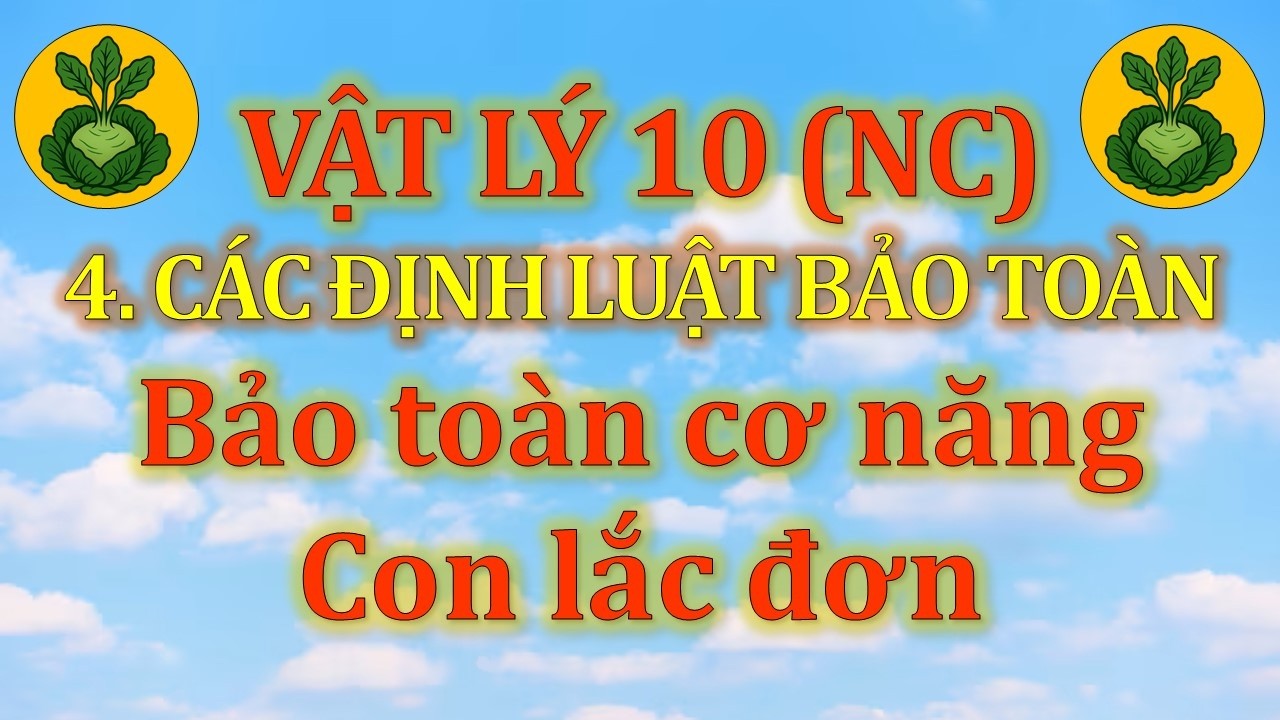 Vật Lý 10 - Nâng cao - 4. Các định luật bảo toàn - CĐ3 - Dạng 2 - Loại 1. Con lắc đơn